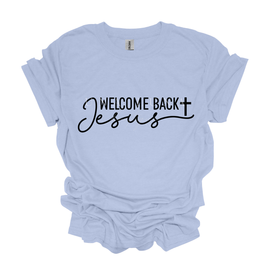 Welcome Back Jesus